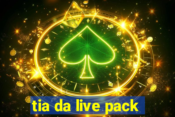 tia da live pack